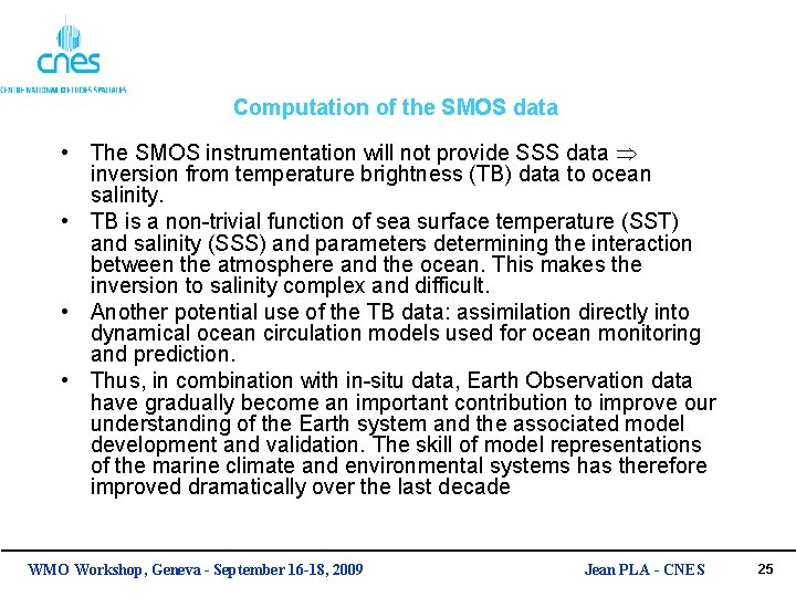 Computation of the SMOS data • The SMOS instrumentation will not provide SSS data