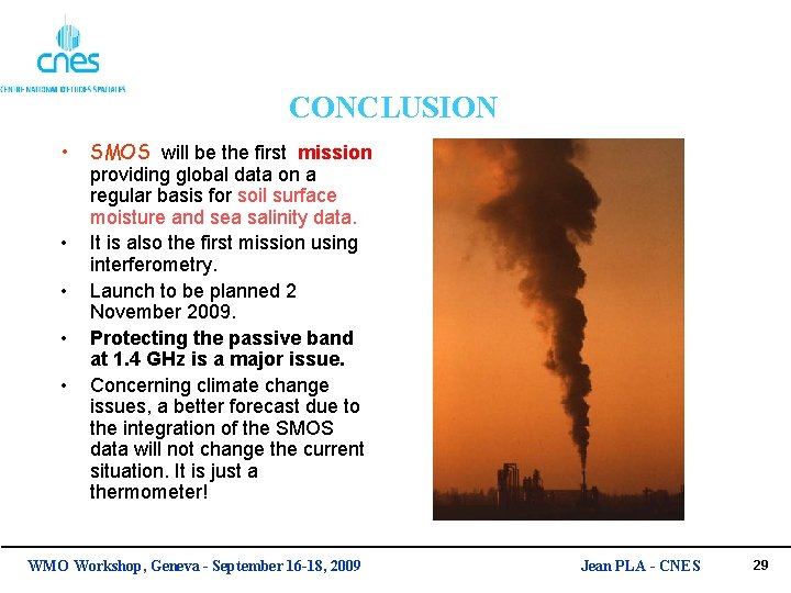 CONCLUSION • • • SMOS will be the first mission providing global data on