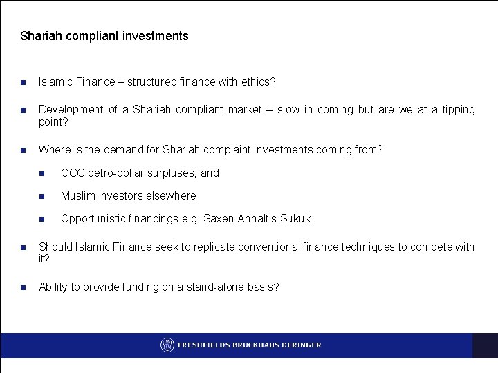 Shariah compliant investments n Islamic Finance – structured finance with ethics? n Development of