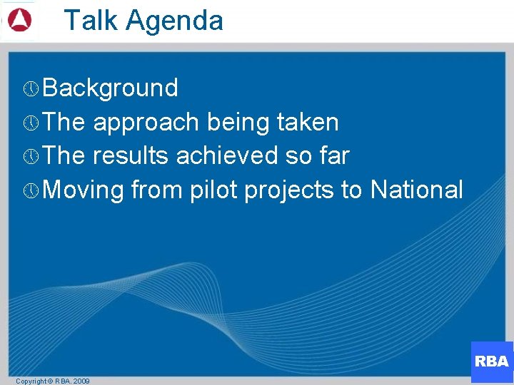 Talk Agenda » Background » The approach being taken » The results achieved so