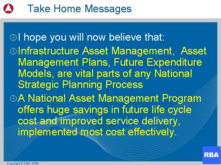 Take Home Messages » I hope you will now believe that: » Infrastructure Asset