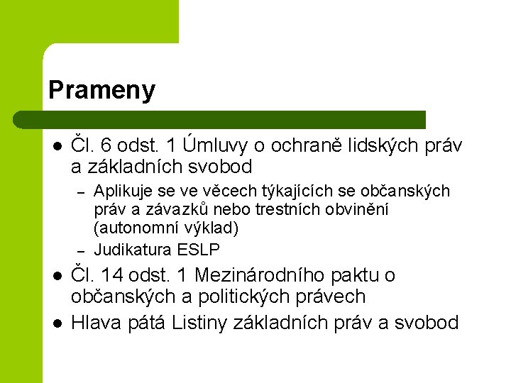 Prameny l Čl. 6 odst. 1 Úmluvy o ochraně lidských práv a základních svobod