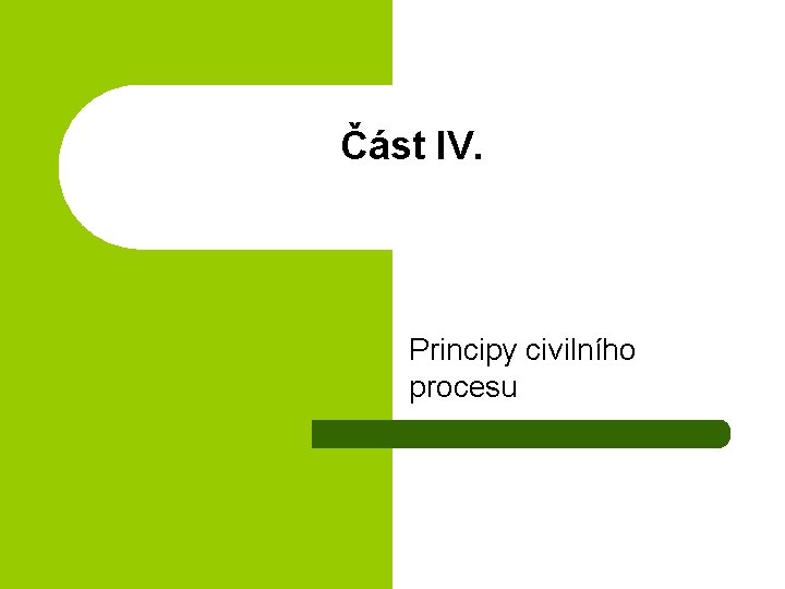 Část IV. Principy civilního procesu 