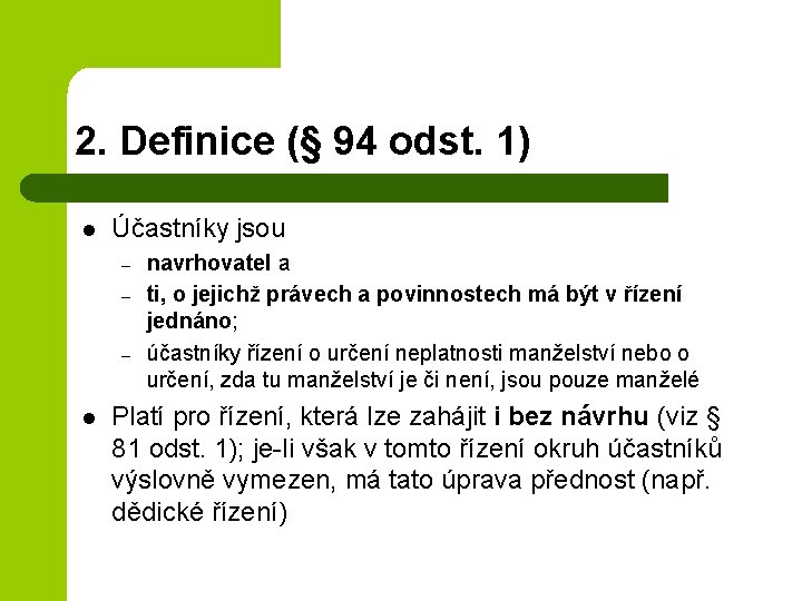 2. Definice (§ 94 odst. 1) l Účastníky jsou – – – l navrhovatel