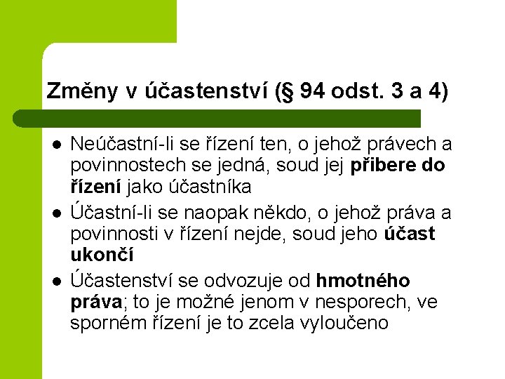 Změny v účastenství (§ 94 odst. 3 a 4) l l l Neúčastní-li se