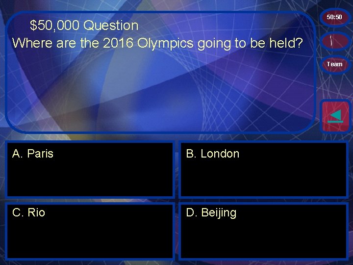 $50, 000 Question Where are the 2016 Olympics going to be held? 50: 50