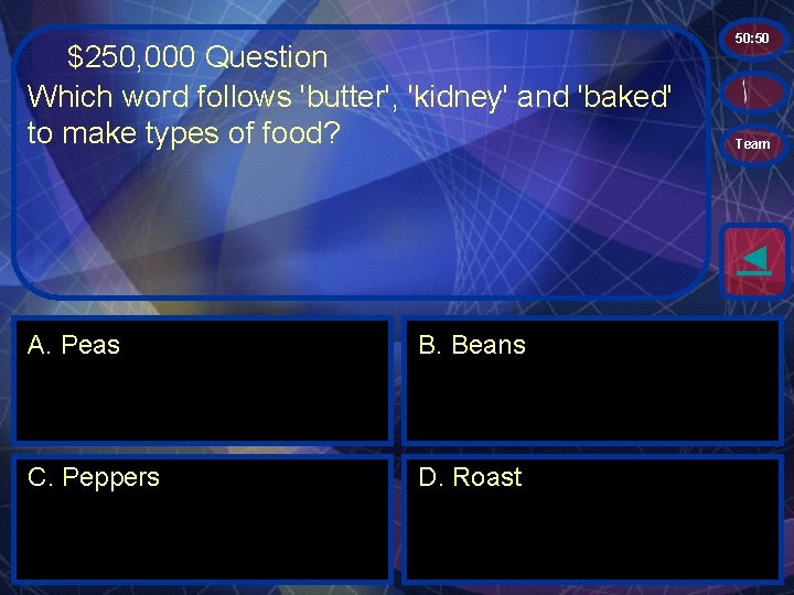 $250, 000 Question Which word follows 'butter', 'kidney' and 'baked' to make types of
