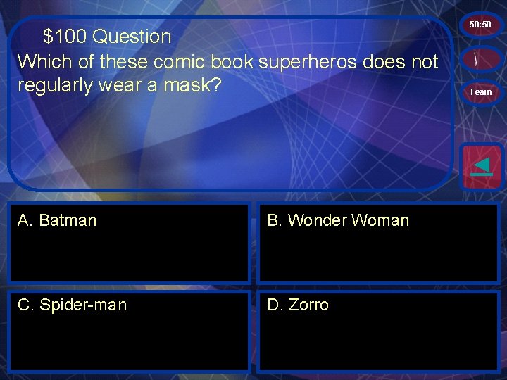 $100 Question Which of these comic book superheros does not regularly wear a mask?