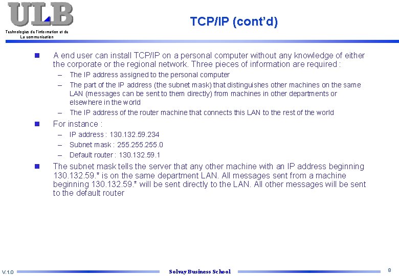 TCP/IP (cont’d) Technologies de l’information et de La communication n A end user can