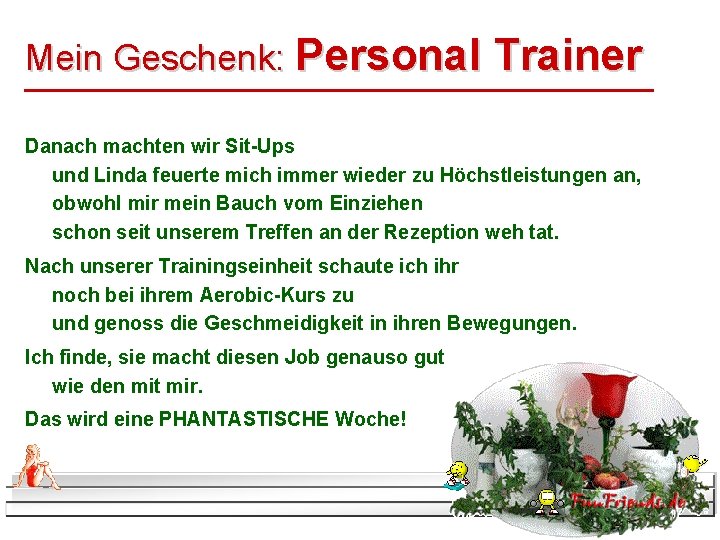 Mein Geschenk: Personal Trainer Danach machten wir Sit-Ups und Linda feuerte mich immer wieder