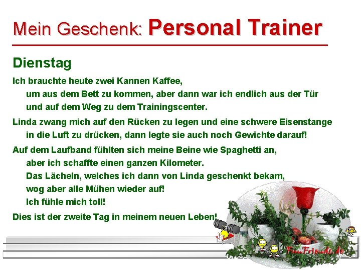 Mein Geschenk: Personal Trainer Dienstag Ich brauchte heute zwei Kannen Kaffee, um aus dem