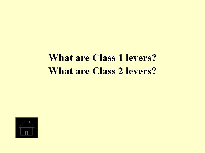 What are Class 1 levers? What are Class 2 levers? 