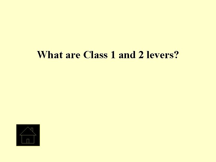 What are Class 1 and 2 levers? 