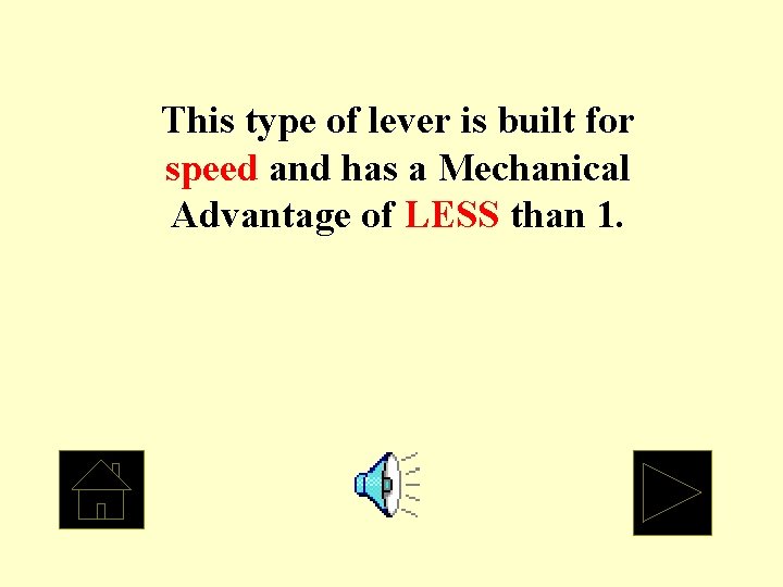 This type of lever is built for speed and has a Mechanical Advantage of