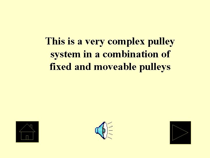 This is a very complex pulley system in a combination of fixed and moveable