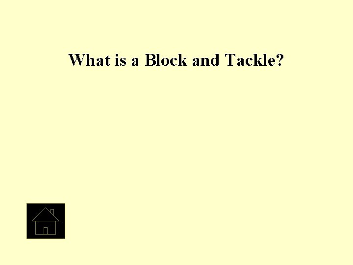 What is a Block and Tackle? 