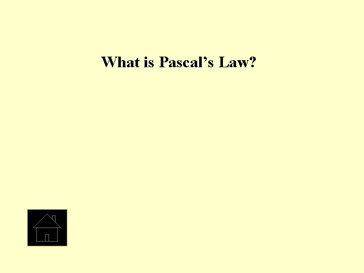 What is Pascal’s Law? 
