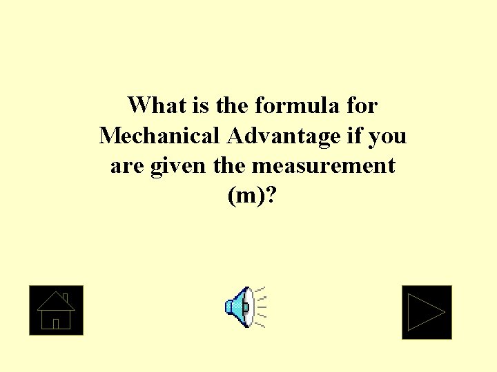What is the formula for Mechanical Advantage if you are given the measurement (m)?