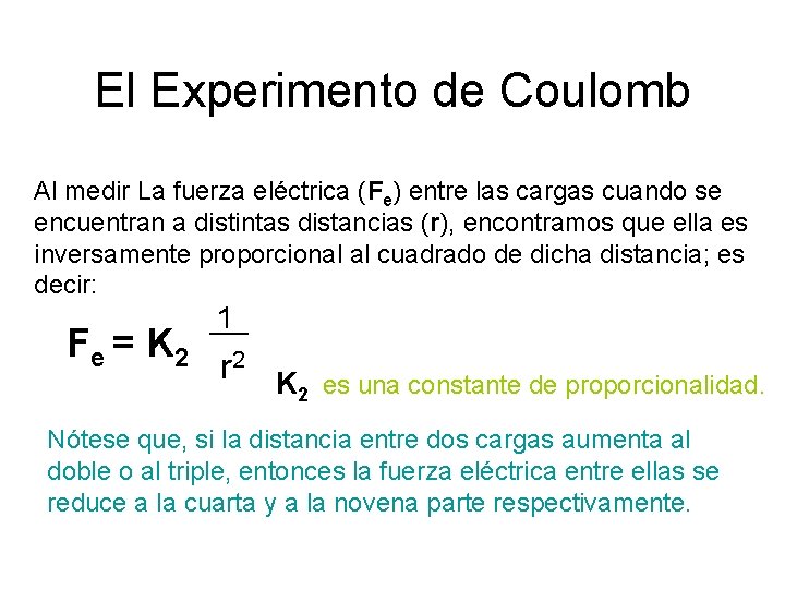 El Experimento de Coulomb Al medir La fuerza eléctrica (Fe) entre las cargas cuando El Experimento de Coulomb Al medir La fuerza eléctrica (Fe) entre las cargas cuando