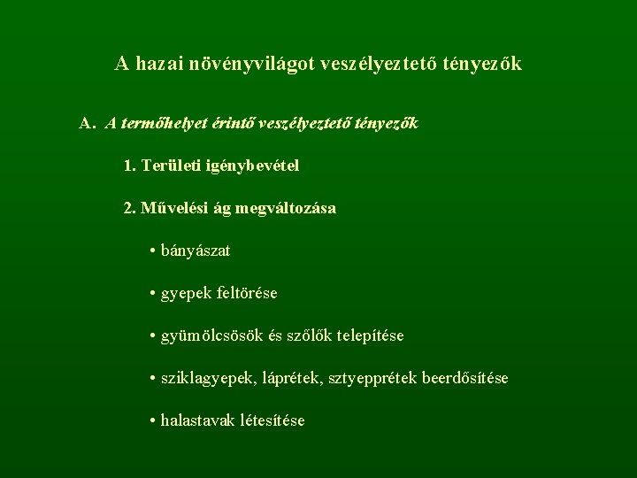 A hazai növényvilágot veszélyeztető tényezők A. A termőhelyet érintő veszélyeztető tényezők 1. Területi igénybevétel