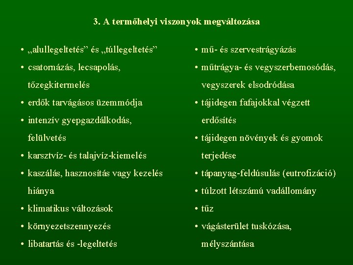 3. A termőhelyi viszonyok megváltozása • „alullegeltetés” és „túllegeltetés” • mű- és szervestrágyázás •