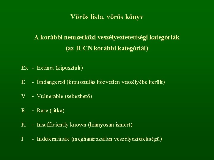 Vörös lista, vörös könyv A korábbi nemzetközi veszélyeztetettségi kategóriák (az IUCN korábbi kategóriái) Ex