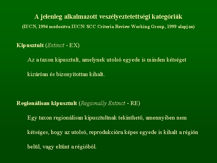 A jelenleg alkalmazott veszélyeztetettségi kategóriák (IUCN, 1994 módosítva IUCN/ SCC Criteria Review Working Group,