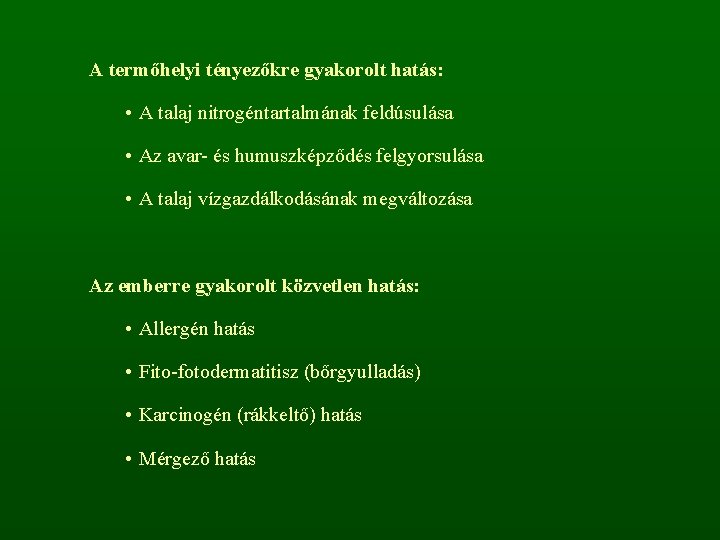 A termőhelyi tényezőkre gyakorolt hatás: • A talaj nitrogéntartalmának feldúsulása • Az avar- és