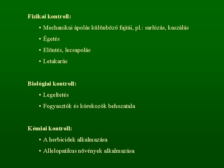 Fizikai kontroll: • Mechanikai ápolás különböző fajtái, pl. : sarlózás, kaszálás • Égetés •