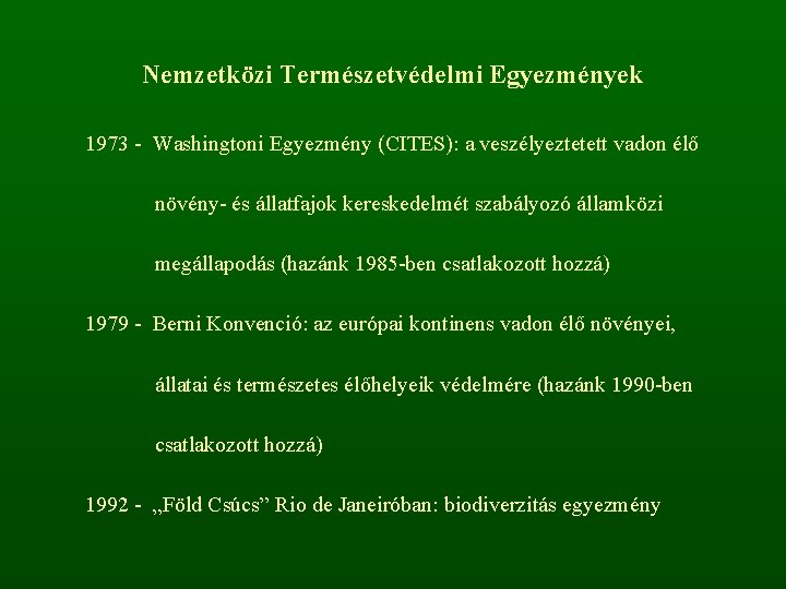 Nemzetközi Természetvédelmi Egyezmények 1973 - Washingtoni Egyezmény (CITES): a veszélyeztetett vadon élő növény- és