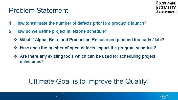 Problem Statement PACIFIC NW SOFTWARE QUALITY CONFERENCE 1. How to estimate the number of