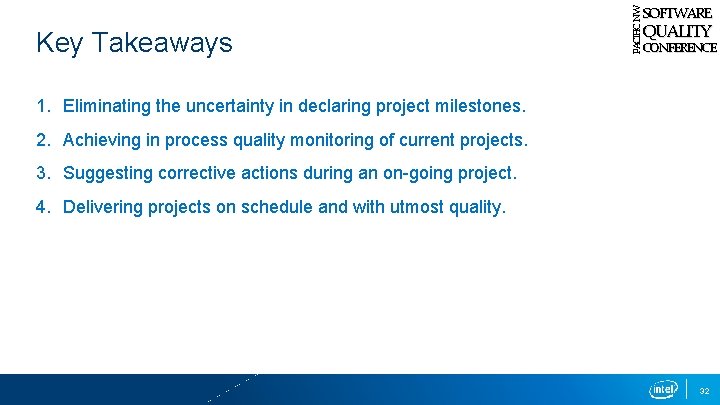 Key Takeaways PACIFIC NW SOFTWARE QUALITY CONFERENCE 1. Eliminating the uncertainty in declaring project