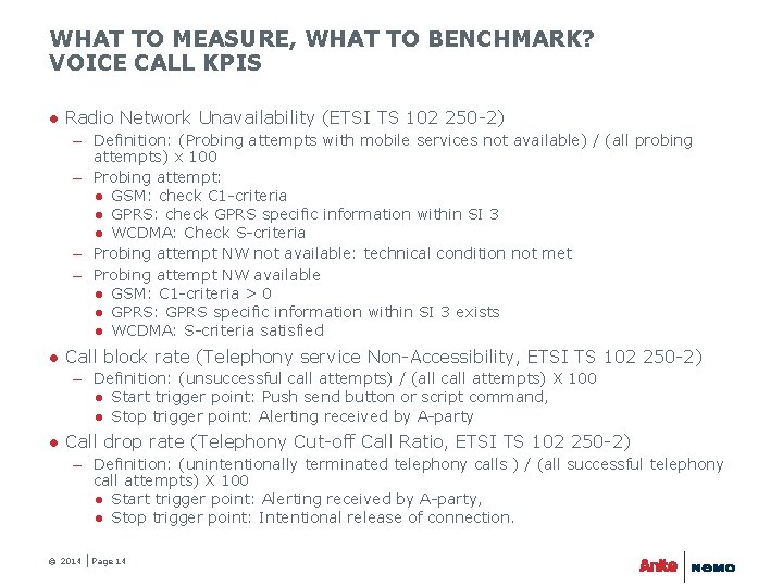 WHAT TO MEASURE, WHAT TO BENCHMARK? VOICE CALL KPIS ● Radio Network Unavailability (ETSI WHAT TO MEASURE, WHAT TO BENCHMARK? VOICE CALL KPIS ● Radio Network Unavailability (ETSI