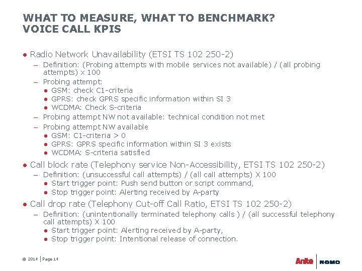 WHAT TO MEASURE, WHAT TO BENCHMARK? VOICE CALL KPIS ● Radio Network Unavailability (ETSI