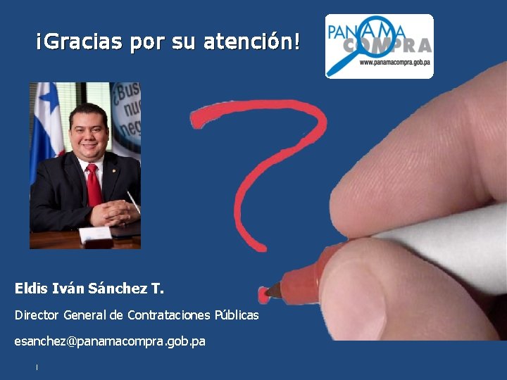 ¡Gracias por su atención! Eldis Iván Sánchez T. Director General de Contrataciones Públicas esanchez@panamacompra.