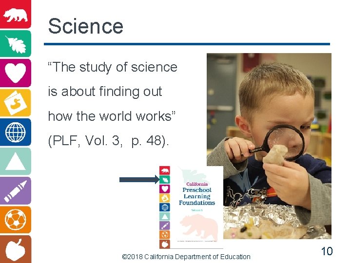 Science “The study of science is about finding out how the world works” (PLF,