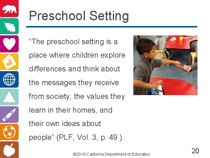Preschool Setting “The preschool setting is a place where children explore differences and think