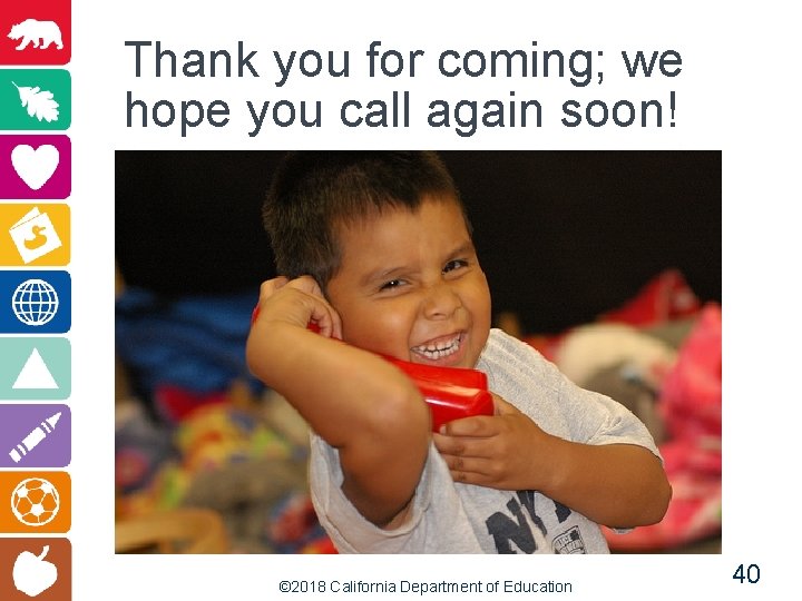Thank you for coming; we hope you call again soon! © 2018 California Department