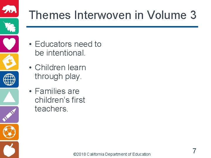 Themes Interwoven in Volume 3 • Educators need to be intentional. • Children learn