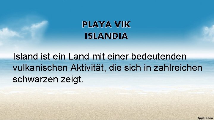 PLAYA VIK ISLANDIA Island ist ein Land mit einer bedeutenden vulkanischen Aktivität, die sich