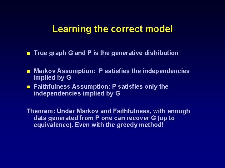 Learning the correct model n True graph G and P is the generative distribution
