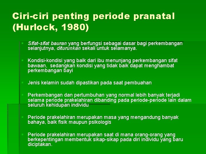 Ciri-ciri penting periode pranatal (Hurlock, 1980) § Sifat-sifat bauran yang berfungsi sebagai dasar bagi