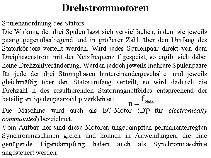 Drehstrommotoren Spulenanordnung des Stators Die Wirkung der drei Spulen lässt sich vervielfachen, indem sie