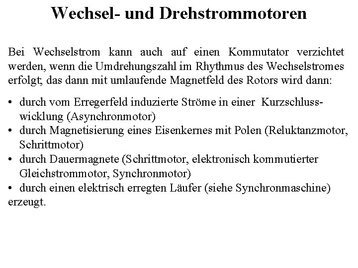 Wechsel- und Drehstrommotoren Bei Wechselstrom kann auch auf einen Kommutator verzichtet werden, wenn die