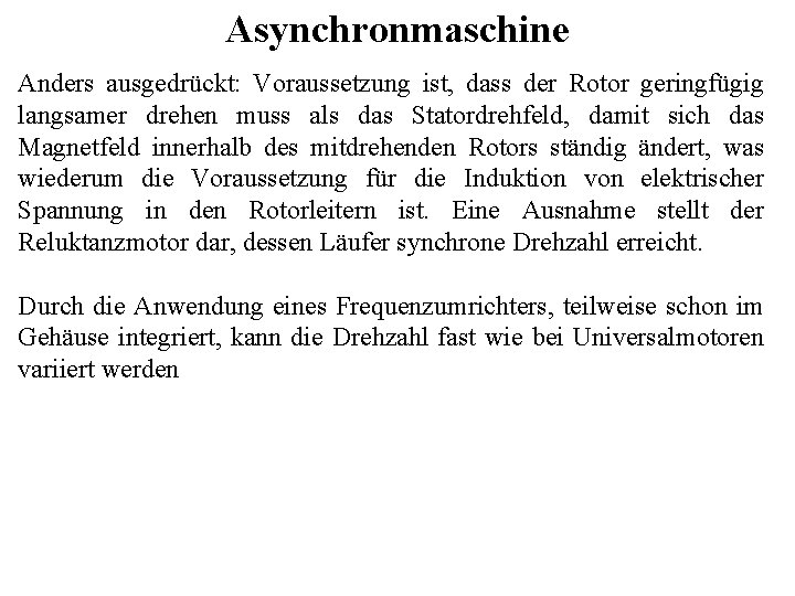 Asynchronmaschine Anders ausgedrückt: Voraussetzung ist, dass der Rotor geringfügig langsamer drehen muss als das