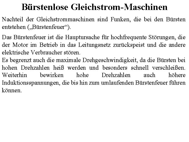 Bürstenlose Gleichstrom-Maschinen Nachteil der Gleichstrommaschinen sind Funken, die bei den Bürsten entstehen („Bürstenfeuer“). Das