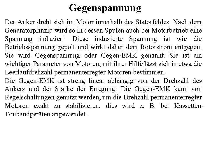 Gegenspannung Der Anker dreht sich im Motor innerhalb des Statorfeldes. Nach dem Generatorprinzip wird