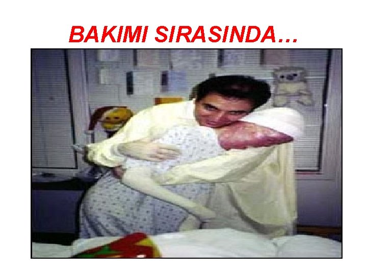 BAKIMI SIRASINDA… BAKIMI SIRASINDA 