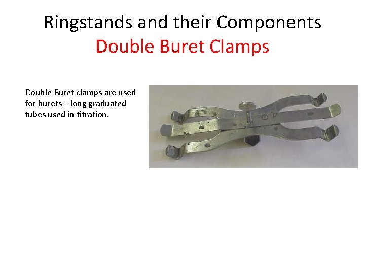 Ringstands and their Components Double Buret Clamps Double Buret clamps are used for burets