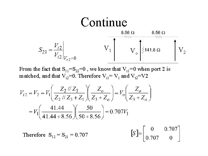 Continue V 1 Vo From the fact that S 11=S 22=0 , we know Continue V 1 Vo From the fact that S 11=S 22=0 , we know